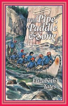 Paperback With Pipe, Paddle, and Song: A Story of the French-Canadian Voyageurs Book