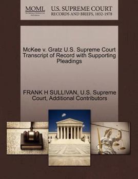 Paperback McKee V. Gratz U.S. Supreme Court Transcript of Record with Supporting Pleadings Book