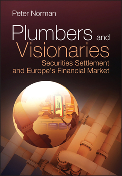 Hardcover Plumbers and Visionaries: Securities Settlement and Europe's Financial Market Book