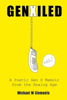GenXiled: A Poetic Gen X Memoir from the Analog Age