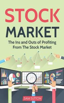 Paperback Stock Market: The Ins and Outs of Profiting From The Stock Market Book