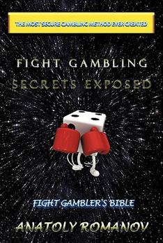 Paperback Fight Gambling Secrets Exposed: Fight Gambler's Bible Book