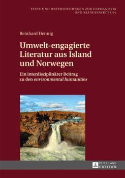 Hardcover Umwelt-engagierte Literatur aus Island und Norwegen: Ein interdisziplinaerer Beitrag zu den environmental humanities [German] Book