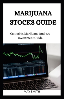 Paperback Marijuana Stock Guide: Cannabis, Marijuana And 420 Investment Guide Book