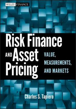 Hardcover Risk Finance and Asset Pricing: Value, Measurements, and Markets Book