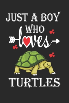 Just a Boy who Loves Turtles: Gift for Turtles Lovers, Turtles Lovers Journal / Notebook / Diary / Birthday Gift
