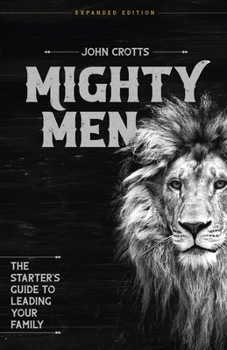Paperback Mighty Men: The Starter's Guide to Leading Your Family Book