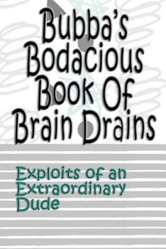 Paperback Bubba's Bodacious Book of Brain Drains Book
