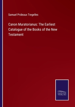 Paperback Canon Muratorianus: The Earliest Catalogue of the Books of the New Testament Book