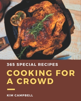 Paperback 365 Special Cooking for a Crowd Recipes: Cooking for a Crowd Cookbook - The Magic to Create Incredible Flavor! Book
