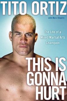 Hardcover This Is Gonna Hurt: The Life of a Mixed Martial Arts Champion Book