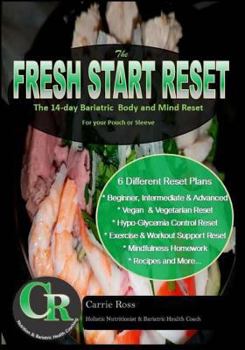 The Fresh Start Reset: The 14-day Bariatric Body and Mind Reset For your Pouch or Sleeve