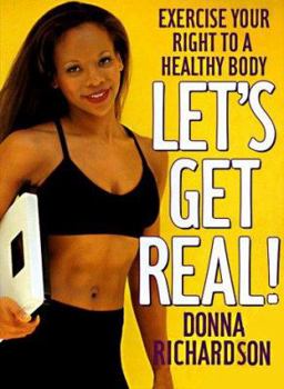 Paperback Let's Get Real: Exercise Your Right to a Healthy Body Book