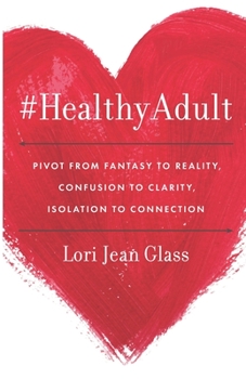 Paperback #HealthyAdult: PIVOT from Fantasy to Reality, Confusion to Clarity, Isolation to Connection Book