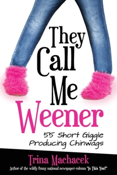 Paperback They Call Me Weener: 55 Short Giggle Producing Chinwags Book