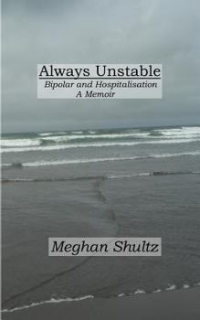 Paperback Always Unstable: Bipolar and Hospitalisation: A Memoir Book
