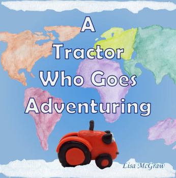Paperback A Tractor Who Goes Adventuring Book