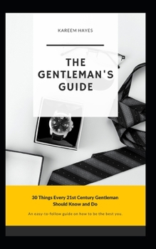 Paperback The Gentleman's Guide: 30 Things Every 21st Century Gentleman Should Know and Do Book