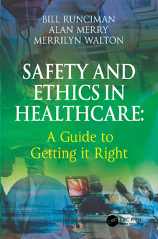 Hardcover Safety and Ethics in Healthcare: A Guide to Getting it Right Book