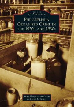 Philadelphia Organized Crime in the 1920s and 1930s (Images of America: Pennsylvania) - Book  of the Images of America: Pennsylvania