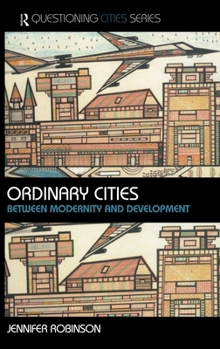 Hardcover Ordinary Cities: Between Modernity and Development Book