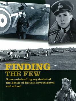 Hardcover Finding the Few: Some Outstanding Mysteries of the Battle of Britain Investigated and Solved Book