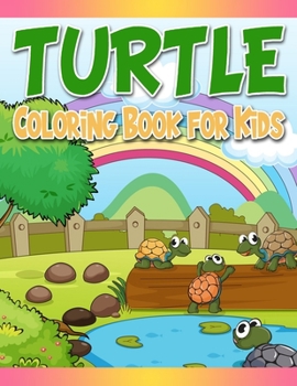 Turtle Coloring Book for Kids: Gift For Turtle Lovers Fun Coloring and Activity Pages with Cute Turtles and More! for Kids, Toddlers and Preschoolers. .Children Activity Book for Girls & Boys