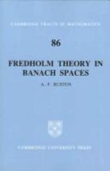 Fredholm Theory in Banach Spaces - Book #86 of the Cambridge Tracts in Mathematics