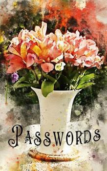 Passwords: Password Book - Premium Password Logbook - Online Organizer - Protect Sensitive Information - Orange Vase