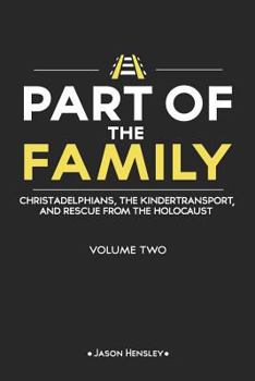 Paperback Part of the Family - Volume 2: Christadelphians, The Kindertransport, and Rescue from the Holocaust Book