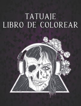 Tatuaje Libro De Colorear: Regalo increíble para los amantes del tatuaje 50 tatuajes de una cara Diseños de tatuajes impresionantes y relajantes para ... la relajación de adultos (Spanish Edition)