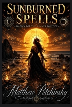 Paperback Sunburned Spells: Magick for the Summer Solstice Book
