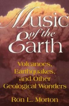 Music of the Earth: Volcanoes, Earthquakes, and Other Geological Wonders