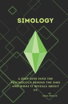 Paperback Simology A Deep Dive into the Psychology Behind The Sims and What It Reveals About Us: What if your favorite game was actually a psychology experiment Book