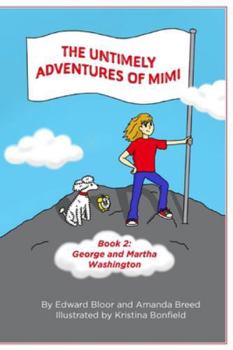 Paperback The Untimely Adventures of Mimi: George and Martha Washington Book