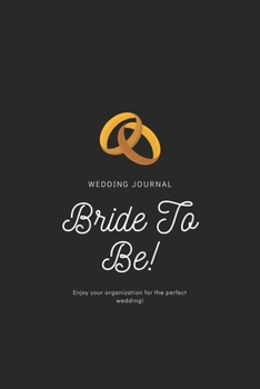 Bride To Be Journal: An elegant wedding planner: Great wedding journal for ideas, thoughts and lists