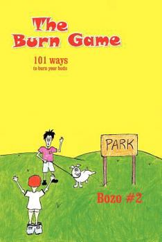Paperback The Burn Game: 101 Ways to Burn Your Buds Book