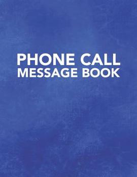 Paperback Phone Call Message Book: Track Phone Calls Messages and Voice Mails with This Unique Logbook for Business or Personal Use Book