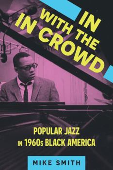 Paperback In with the in Crowd: Popular Jazz in 1960s Black America Book