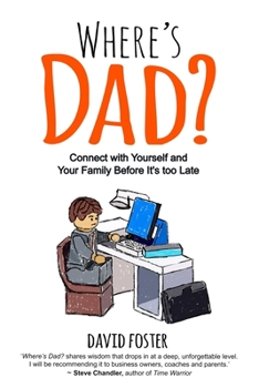 Paperback Where's Dad?: Connect with Yourself and Your Family Before It's too Late Book