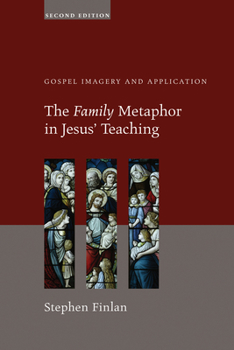 Paperback The Family Metaphor in Jesus' Teaching, Second Edition: Gospel Imagery and Application Book