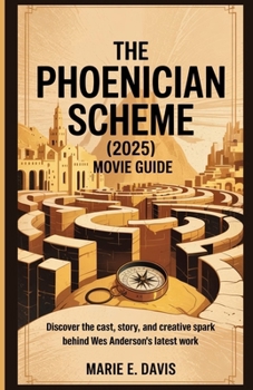 Paperback The Phoenician Scheme (2025): Movie Guide: Discover the Cast, Story, and Creative Spark Behind Wes Anderson's Latest Work Book