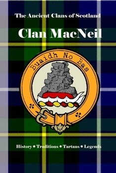 Paperback Clan MacNeil: A Concise History of the Sea Kings of Barra and the Island Chiefs of Gigha Book