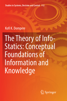 Paperback The Theory of Info-Statics: Conceptual Foundations of Information and Knowledge Book