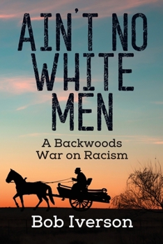 Paperback Ain't No White Men: A Backwoods War on Racism Book