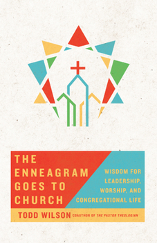 Paperback The Enneagram Goes to Church: Wisdom for Leadership, Worship, and Congregational Life Book