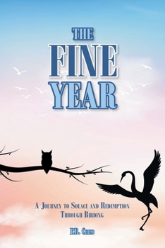Paperback The Fine Year: A Journey to Solace and Redemption through Birding Book