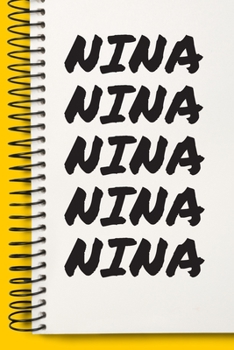 Name NINA  Customized Gift For NINA A beautiful personalized: Lined Notebook / Journal Gift, Notebook for NINA ,120 Pages, 6 x 9 inches , Gift For ... Journal, The Diary of, First