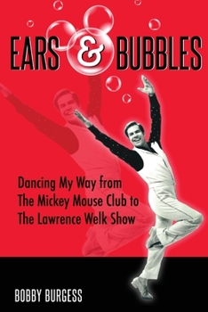 Paperback Ears & Bubbles: Dancing My Way from The Mickey Mouse Club to The Lawrence Welk Show Book