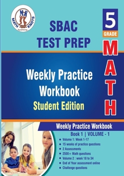 SBAC Test Prep, 5th Grade MATH Student Edition,Volume 1: Weekly Practice Workbook , Weeks 1 - 17 (SBAC Test Preparation by Math-Knots)